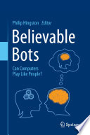 Believable Bots : Can Computers Play Like People?.