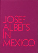 Josef Albers in Mexico / Lauren Hinkson.