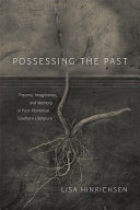 Possessing the past : trauma, imagination, and memory in post-plantation southern literature / Lisa Hinrichsen.