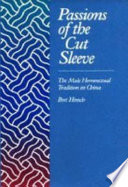 Passions of the cut sleeve : the male homosexual tradition in China /