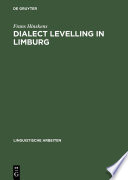 Dialect levelling in Limburg : structural and sociolinguistic aspects /