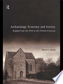 Archaeology, economy, and society : England from the fifth to the fifteenth century /