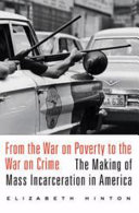 From the war on poverty to the war on crime : the making of mass incarceration in America / Elizabeth Hinton