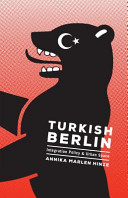 Turkish Berlin integration policy and urban space / Annika Marlen Hinze.