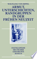 Armut, Unterschichten, Randgruppen in der Fruhen Neuzeit / von Wolfgang Hippel.