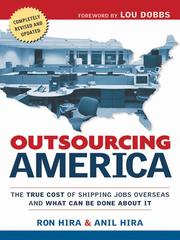 Outsourcing America : what's behind our national crisis and how we can reclaim American jobs / Ron Hira and Anil Hira.