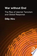 War without end : the rise of Islamist terrorism and global response / Dilip Hiro.