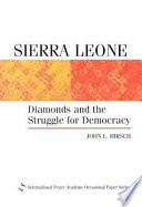 Sierra Leone : diamonds and the struggle for democracy / John L. Hirsch.