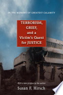 In the moment of greatest calamity : terrorism, grief, and a victim's quest for justice ; with a new preface by the author /