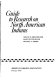 Guide to research on North American Indians / Arlene B. Hirschfelder, Mary Gloyne Byler, Michael A. Dorris.