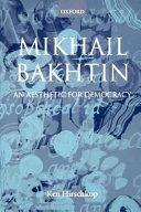 Mikhail Bakhtin : an aesthetic for democracy / Ken Hirschkop.