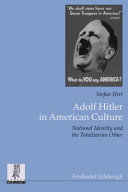 Adolf Hitler in American culture : national identity and the totalitarian other /