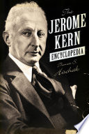 The Jerome Kern encyclopedia /