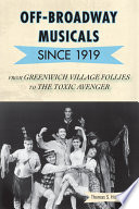 Off-Broadway musicals since 1919 from Greenwich Village follies to the Toxic avenger /