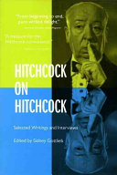 Hitchcock on Hitchcock : selected writings and interviews / edited by Sidney Gottlieb.