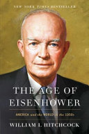 The age of Eisenhower : America and the world in the 1950s / William I. Hitchcock.