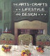 The Arts & Crafts lifestyle and design /