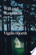 Will and testament : a novel / by Vigdis Hjorth ; translated by Charlotte Barslund.