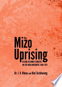 The Mizo uprising : Assam assembly debates on the Mizo Movement, 1966-1971 /