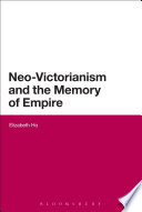 Neo-Victorianism and the memory of empire Elizabeth Ho.