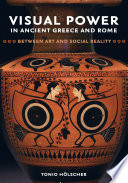 Visual power in ancient Greece and Rome : between art and social reality /