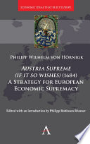 Austria supreme, if it so wishes (1684) : a strategy for European economic supremacy /