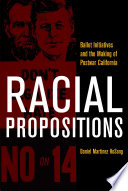 Racial propositions : ballot initiatives and the making of postwar California /