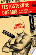 Testosterone dreams : rejuvenation, aphrodisia, doping / John Hoberman.