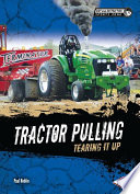 Tractor pulling : tearing it up /