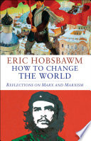 How to change the world reflections on Marx and Marxism /