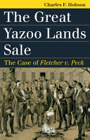 The great Yazoo lands sale : the case of Fletcher v. Peck / Charles F. Hobson.