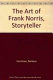 The art of Frank Norris, storyteller /