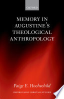 Memory in Augustine's theological anthropology / Paige E. Hochschild.