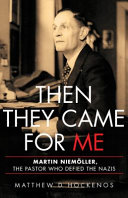 Then they came for me : Martin Niemöller, the pastor who defied the Nazis /