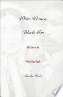 White women, black men : illicit sex in the nineteenth-century South.