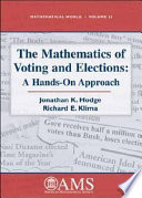 The mathematics of voting and elections : a hands-on approach / Jonathan K. Hodge, Richard E. Klima.
