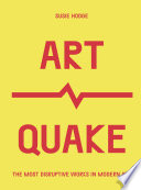 Artquake : the most disruptive works in modern art / Susie Hodge.