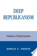 Deep republicanism : prelude to professionalism /