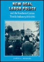 New deal labor policy and the southern cotton textile industry, 1933-1941 / by James A. Hodges.