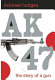 AK47 : the story of a gun /