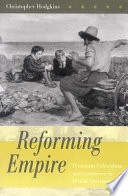 Reforming empire : Protestant colonialism and conscience in British literature / Christopher Hodgkins.
