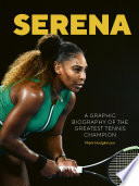 Serena : a graphic biography of the greatest tennis champion / Mark Hodgkinson.