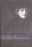 Gothic feminism : the professionalization of gender from Charlotte Smith to the Brontës / Diane Long Hoeveler.