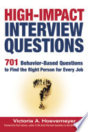 High-impact interview questions : 701 behavior-based questions to find the right person for every job /
