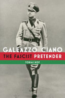 Galeazzo Ciano : the fascist pretender /