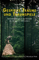 Gespielte Traume und Traumspiele : Traumdarstellungen in der Dramatik des 20. und 21. Jahrhunderts /