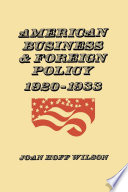 American business & foreign policy, 1920-1933 / Joan Hoff Wilson.