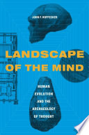 Landscape of the mind : human evolution and the archaeology of thought /