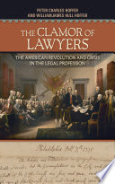 The clamor of lawyers : the American Revolution and crisis in the legal profession /