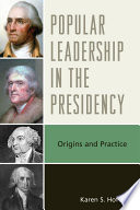 Popular leadership in the presidency : origins and practice /